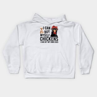 I Can Buy My Self Chickens Kids Hoodie